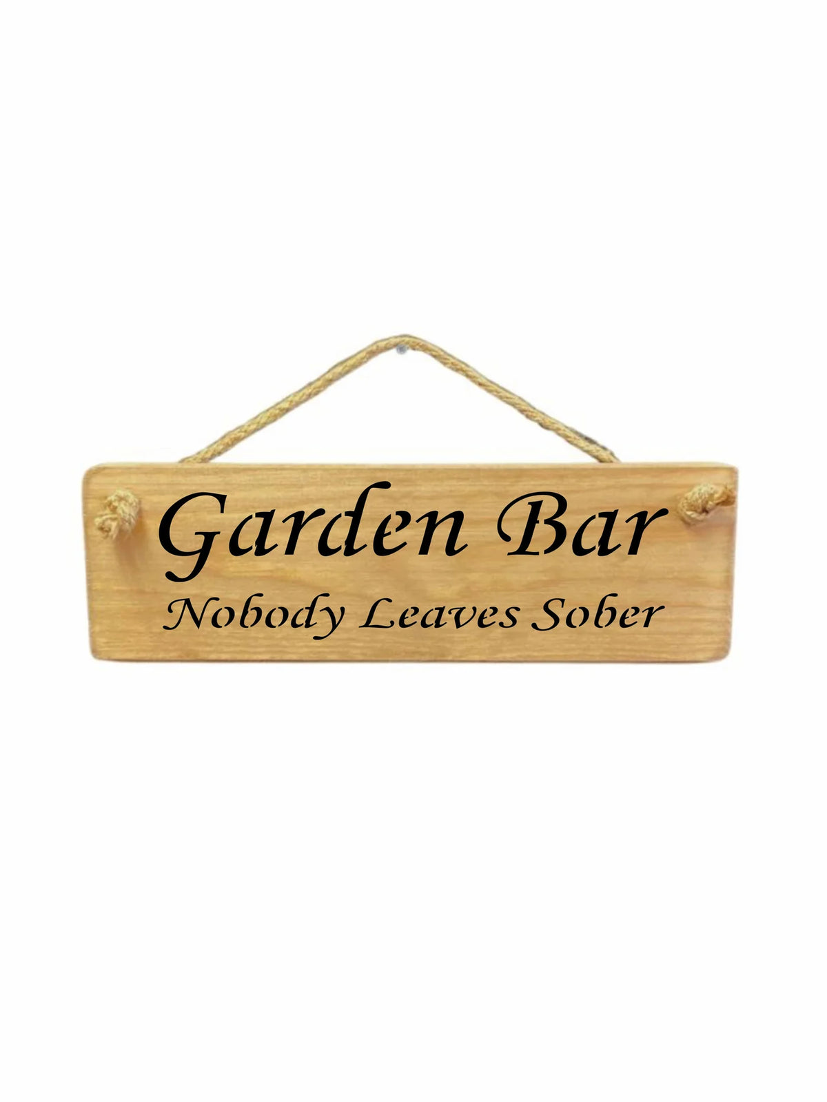 Hanging Sign - Natural - Garden Bar Nobody Leaves Sober