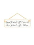 Hanging Sign - White - Good Friends Offer Advice Best Friends Offer Wine