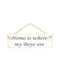 Hanging Sign - White - Home Is Where My Boys Are