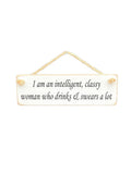 Hanging Sign - White - I'm An Intelligent Classy Women Who Drinks & Swear Alot