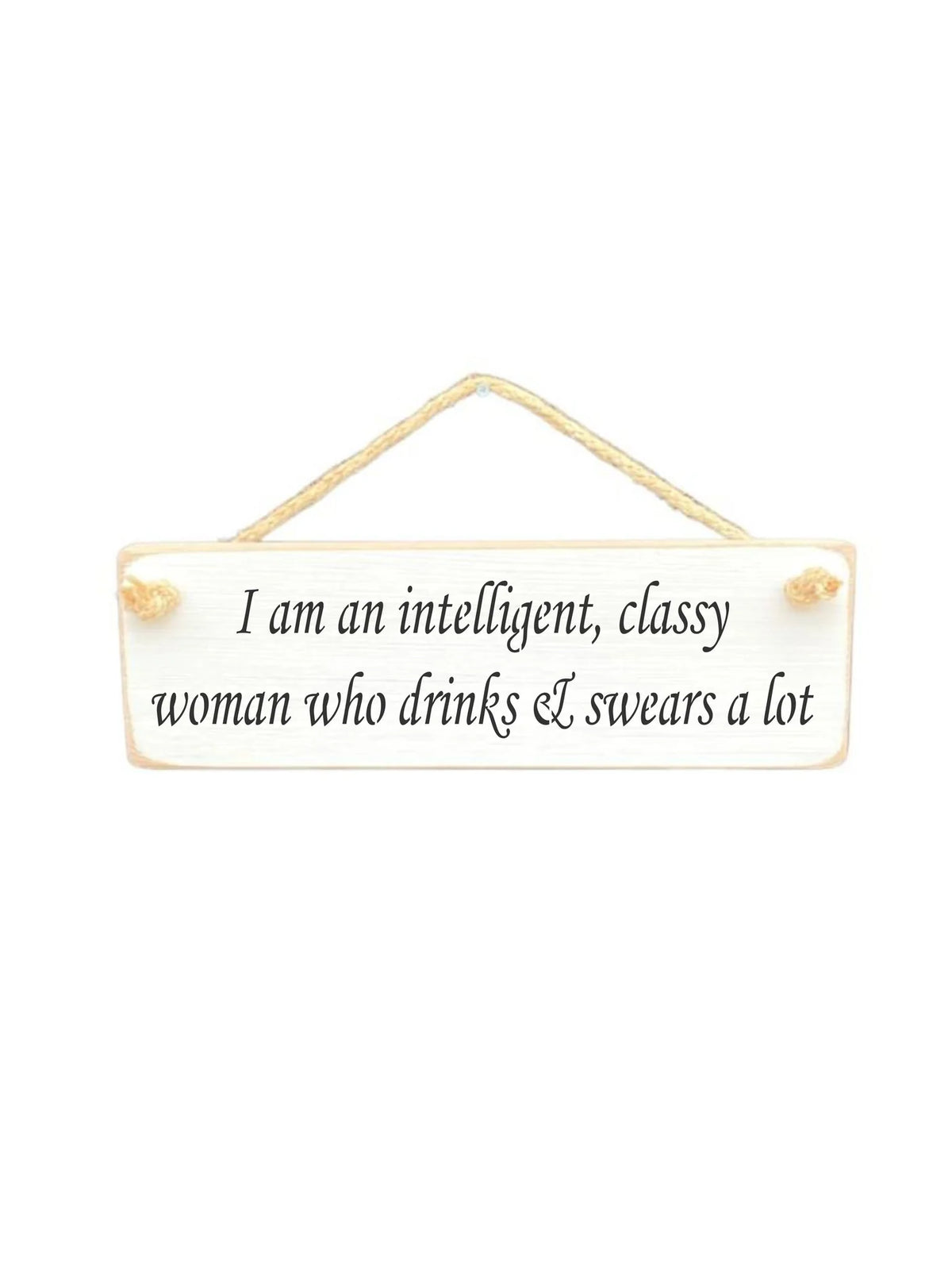 Hanging Sign - White - I'm An Intelligent Classy Women Who Drinks & Swear Alot