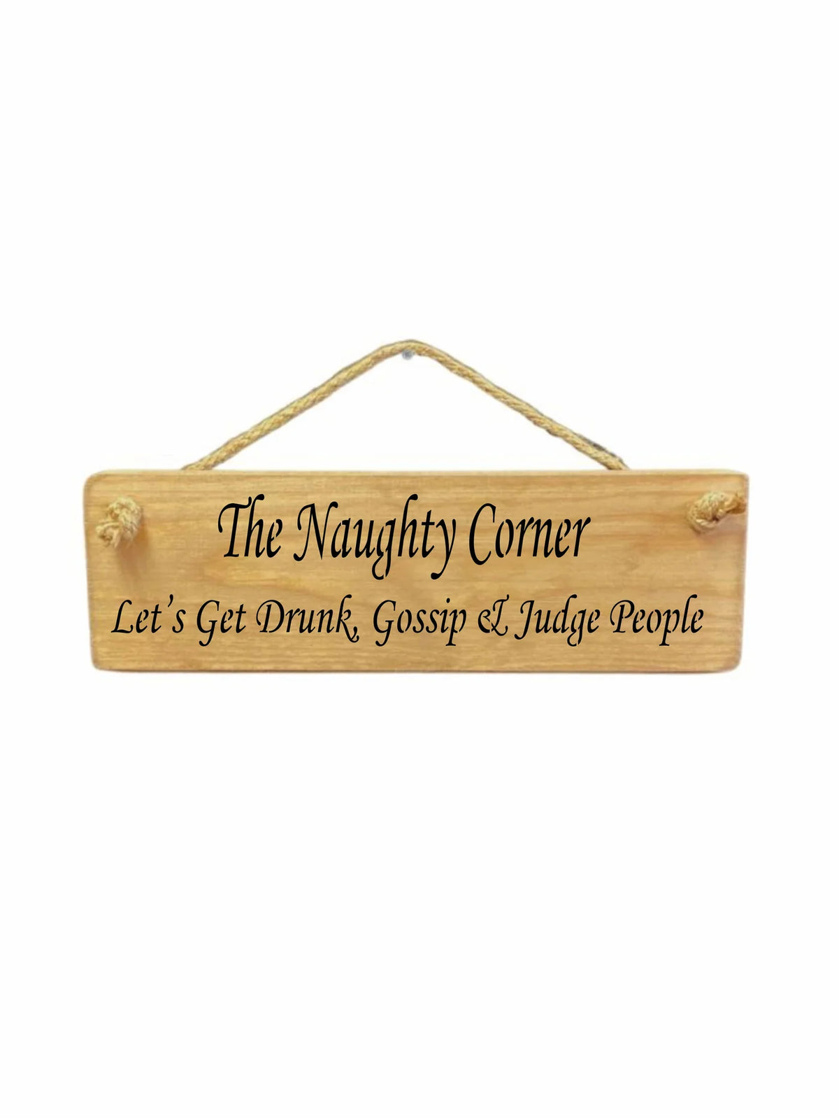 Hanging Sign - Natural - The Naughty Corner Lets Get Drunk Gossip Corner