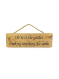 Hanging Sign - Natural - Were In The Garden Drinking Anything Alcoholic